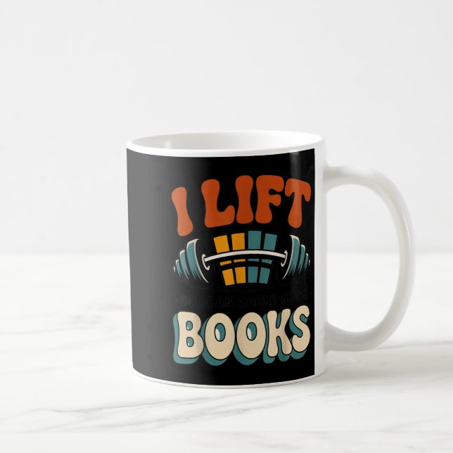 Lift Can Carry More Books Reading Lovers Reader Coffee Mug (Right)
