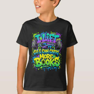 Lift can carry more books reading lovers reader T-Shirt