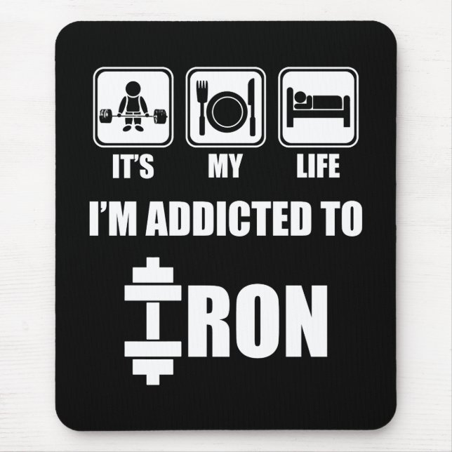 Lift, Eat, Sleep - Addicted To Iron - Workout Mouse Pad (Front)