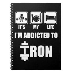 Lift, Eat, Sleep - Addicted To Iron - Workout Spiral Notebook
