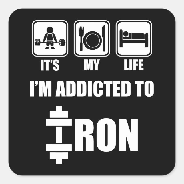 Lift, Eat, Sleep - Addicted To Iron - Workout Square Sticker (Front)