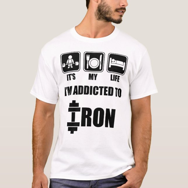 Lift, Eat, Sleep - Addicted To Iron - Workout T-Shirt (Front)
