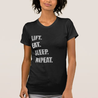 Lift. Eat. Sleep. Repeat. T-Shirt