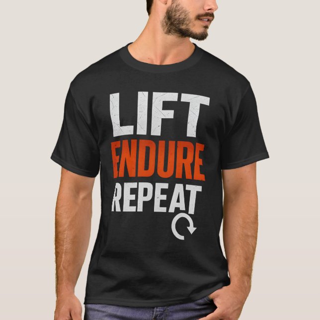 Lift. Endure. Repeat. T-Shirt (Front)