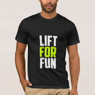 Lift For Fun - Gym T-Shirt