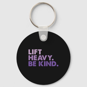 Lift Heavy Be Kind Inspirational Positive Vibes Gy Key Ring