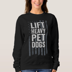 Lift Heavy Dogs Dog Workout Fitness Motivational Sweatshirt