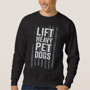 Lift Heavy Dogs Dog Workout Fitness Motivational Sweatshirt