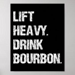 Lift Heavy. Drink Bourbon. Funny Gym Workout Weigh Poster