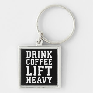 Lift Heavy, Drink Coffee - Funny Gym Motivational Key Ring