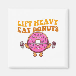 Lift Heavy Eat Donuts Funny Gym Lover  Magnet