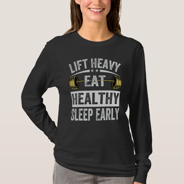 Lift Heavy Eat Healthy Sleep Early   Gym Weightlif T-Shirt (Front)