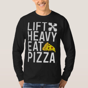 Lift Heavy Eat Pizza Gym Workout Bodybuilding T-Shirt
