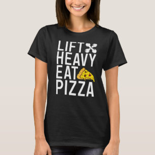 Lift Heavy Eat Pizza Gym Workout Bodybuilding T-Shirt