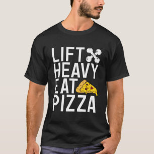 Lift Heavy Eat Pizza Lover Gym Workout Bodybuildin T-Shirt