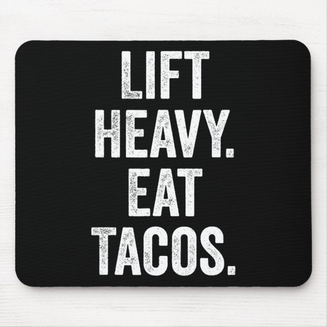 Lift Heavy Eat Tacos Gym Fitness Bodybuilding  Mouse Pad (Front)