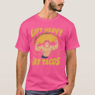 Lift Heavy Eat Tacos Gym Workout Bodybuilder T-Shirt