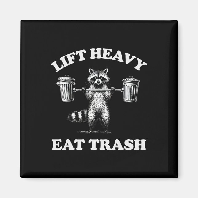 Lift Heavy Eat Trash Weight Lifting Funny Workout  Magnet (Front)