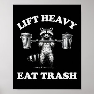 Lift Heavy Eat Trash Weight Lifting Funny Workout  Poster