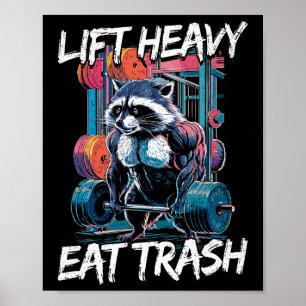 Lift Heavy Eat Trash Weightlifting Bodybuilding Gy Poster