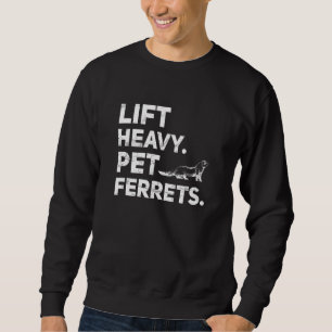 Lift Heavy Ferrets Bodybuilding Fitness 1 Sweatshirt