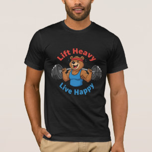 Lift Heavy Live Happy - Strong Bear Gym Motivation T-Shirt