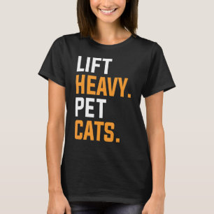 Lift Heavy Pet Cats For A Weightlifter 1 T-Shirt