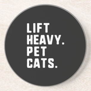 Lift Heavy Pet Cats Funny Gym Workout Lifting Gift Coaster