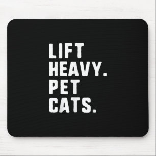Lift Heavy Pet Cats Funny Gym Workout Lifting Gift Mouse Pad