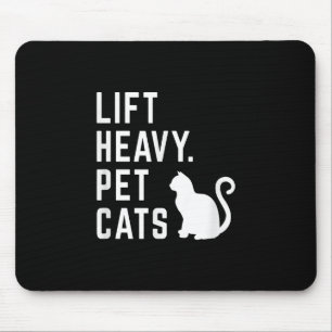 Lift Heavy Pet Cats - Funny Gym Workout Mouse Pad