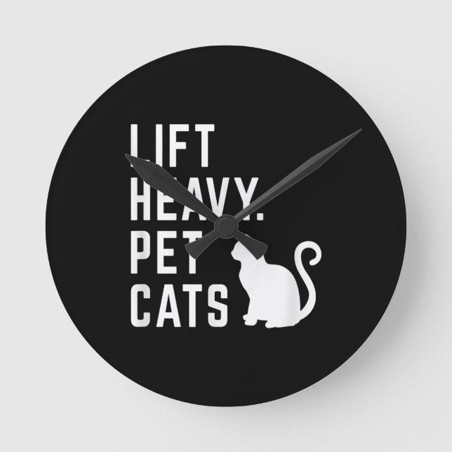 Lift Heavy Pet Cats - Funny Gym Workout Round Clock (Front)