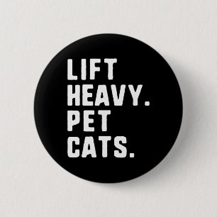 Lift Heavy Pet Cats Funny Gym Workout Weight Lifti 6 Cm Round Badge