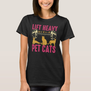 Lift Heavy Pet Cats Weightlifting Cat Weight Lifti T-Shirt