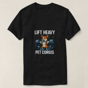 Lift Heavy Pet Corgis Funny Gym Workout Weight  T-Shirt