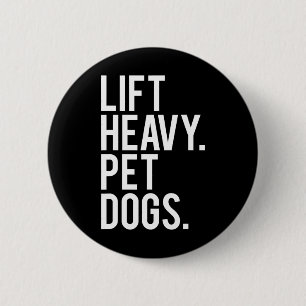 Lift Heavy Pet Dogs Funny Gym Workout Gift For Wei 6 Cm Round Badge