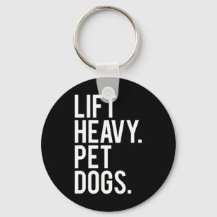 Lift Heavy Pet Dogs Funny Gym Workout Gift For Wei Key Ring