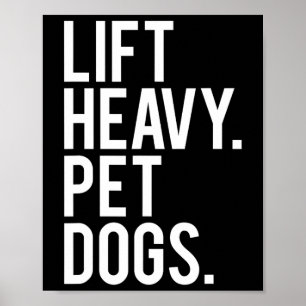 Lift Heavy Pet Dogs Funny Gym Workout Gift For Wei Poster