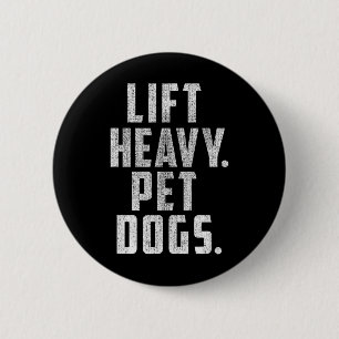 Lift Heavy Pet Dogs Gym And Workout Gift For Weigh 6 Cm Round Badge