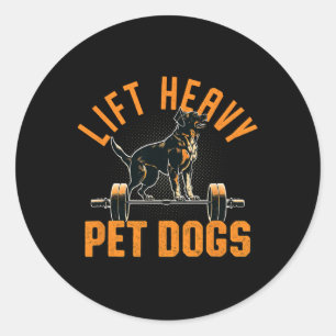 Lift Heavy Pet Dogs Gym Dog Lover Weightlifting Bo Classic Round Sticker