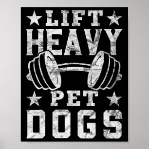 Lift Heavy Pet Dogs Gym For Weightlifters Bodybuil Poster