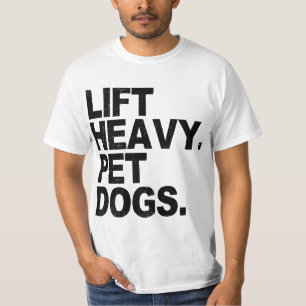 Lift Heavy Pet Dogs Gym For Weightlifters  T-Shirt