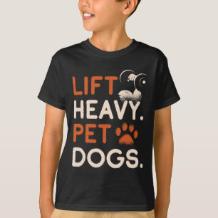 Lift Heavy Pet Dogs Gym Workout Bodybuilding Weigh T-Shirt