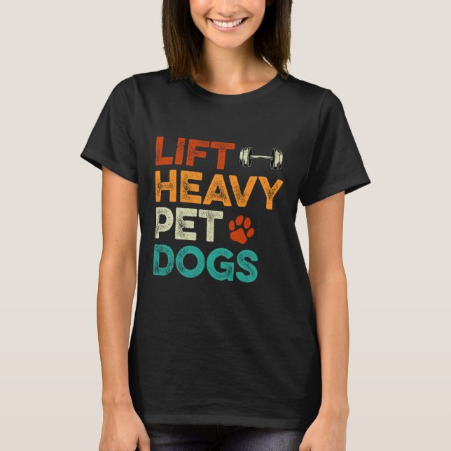 Lift Heavy Pet Dogs Gym Workout Pet Lover Canine M T-Shirt (Front)
