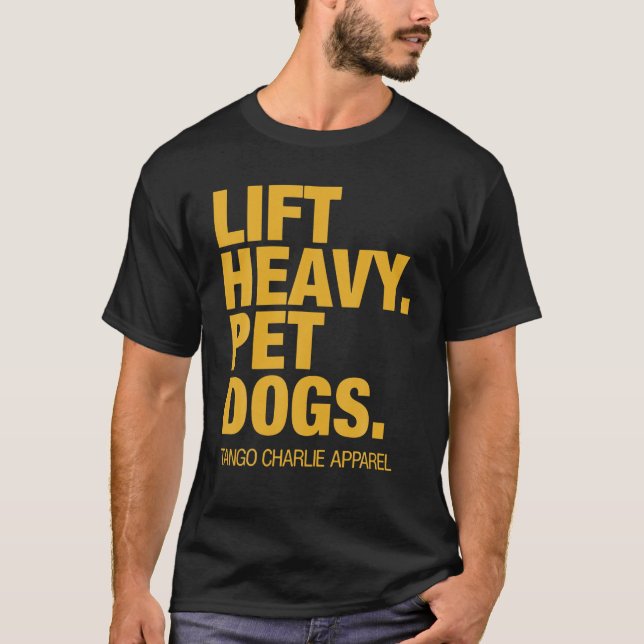 Lift Heavy Pet Dogs Tango Charlie Funny Apparel US T-Shirt (Front)