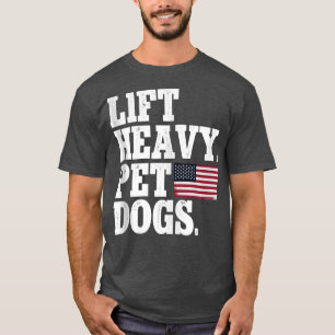 Lift Heavy Pet Dogs Weightlifting Fitness Gym  T-Shirt
