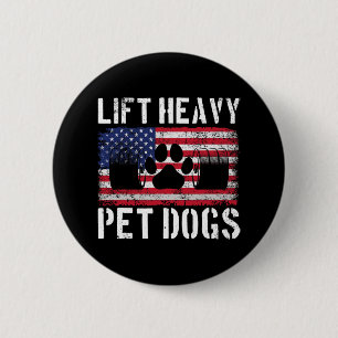 Lift Heavy Pet Dogs Weightlifting Funny Gym Workou 6 Cm Round Badge