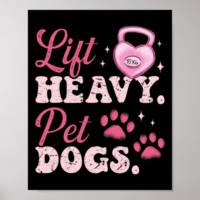 Lift Heavy Pet Dogs Workout Bodybuilding Weightlif Poster (Front)