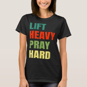 Lift Heavy Pray Hard Gym Christian Funny Saying Je T-Shirt