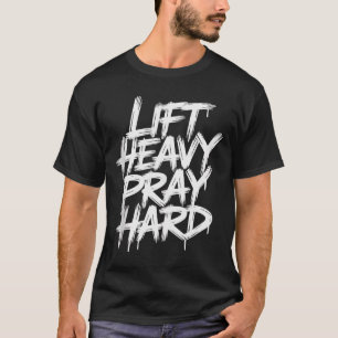 Lift Heavy Pray Hard Gym Christian Gift Jesus Fait T-Shirt