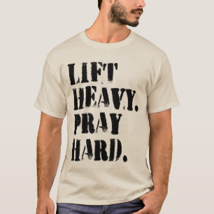 Lift Heavy Pray Hard - Motivational Quote T-Shirt